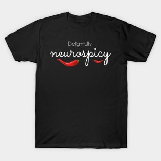 Delightfully Neurospicy - white text T-Shirt